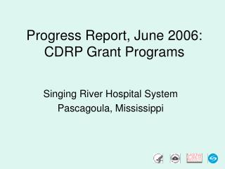 Progress Report, June 2006: CDRP Grant Programs