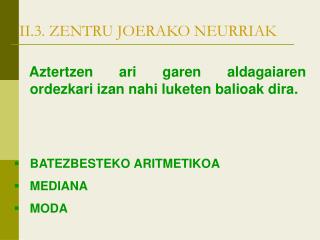 II.3. ZENTRU JOERAKO NEURRIAK