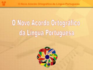 O Novo Acordo Ortográfico da Língua Portuguesa