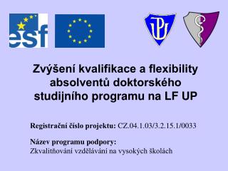 Zvýšení kvalifikace a flexibility absolventů doktorského studijního programu na LF UP