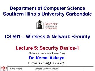 Dr. Kemal Akkaya E-mail: kemal@cs.siu