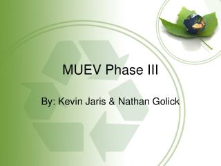 MUEV Phase III