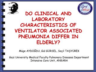 DO CLINICAL AND LABORATORY CHARACTERISTICS OF VENTILATOR ASSOCIATED PNEUMONIA DIFFER IN ELDERLY?