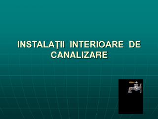 INSTALAŢII INTERIOARE DE CANALIZARE