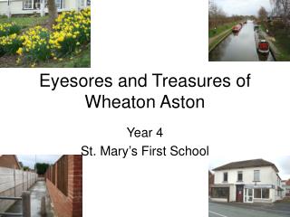 Eyesores and Treasures of Wheaton Aston