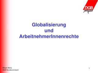 Globalisierung und ArbeitnehmerInnenrechte