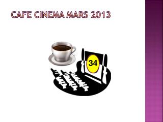 CAFE CINEMA MARS 2013