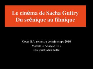 Le cin é ma de Sacha Guitry Du sc é ni que au filmique