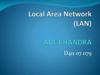 Local Area Network (LAN) ADE CHANDRA