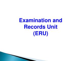 Examination and Records Unit (ERU)