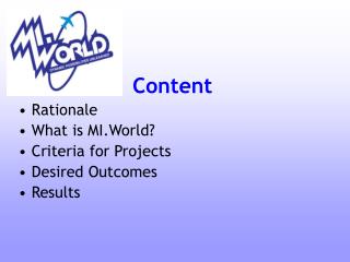 Content Rationale What is MI.World? Criteria for Projects Desired Outcomes Results