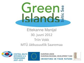 Ettekanne Manijal 30. juuni 2012 Triin Vokk MTÜ Jätkusuutlik Saaremaa