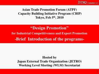 Hosted by Japan External Trade Organization (JETRO) Working Level Meeting (WLM) Secretariat