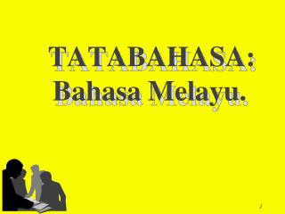 TATABAHASA: 		Bahasa	Melayu.