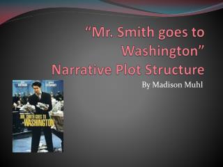 “Mr. Smith goes to Washington” Narrative Plot Structure