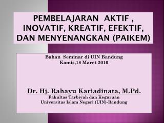Bahan Seminar di UIN Bandung Kamis,18 Maret 2010 Dr. Hj. Rahayu Kariadinata , M.Pd.