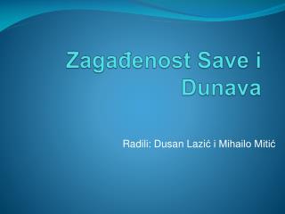 Zaga đ enost Save i Dunava