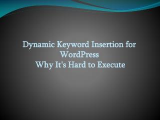 Dynamic Keyword Insertion for WordPress – Why It's Hard to E