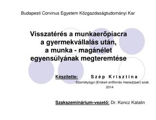 Készítette: S z é p K r i s z t i n a Személyügyi (Emberi erőforrás menedzser) szak 			2014