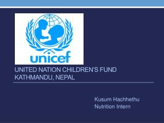 United Nation Children’s Fund Kathmandu, Nepal