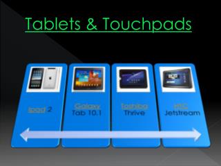 Tablets &amp; Touchpads