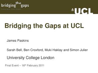 Bridging the Gaps at UCL