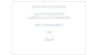 Abuso sexual infantil Felipe Gómez Patiño Jackeline Loaiza Monsalve Mesa Integradora UPB