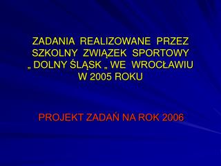 PROJEKT ZADAŃ NA ROK 2006