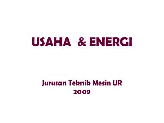 USAHA &amp; ENERGI Jurusan Teknik Mesin UR 2009