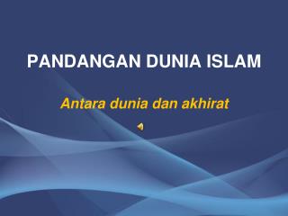 PANDANGAN DUNIA ISLAM