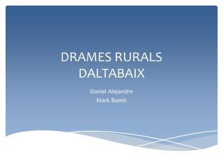 DRAMES RURALS DALTABAIX