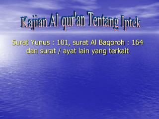 Surat Yunus : 101, surat Al Baqoroh : 164 dan surat / ayat lain yang terkait