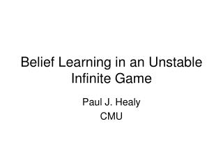 Belief Learning in an Unstable Infinite Game