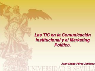 Las TIC en la Comunicación Institucional y el Marketing Político.