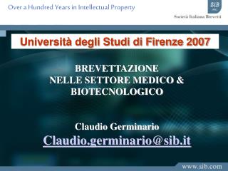 BREVETTAZIONE NELLE SETTORE MEDICO &amp; BIOTECNOLOGICO Claudio Germinario Claudio.germinario@sib.it