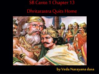 SB Canto 1 Chapter 13 Dhritarastra Quits Home