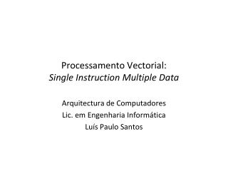 Processamento Vectorial: Single Instruction Multiple Data