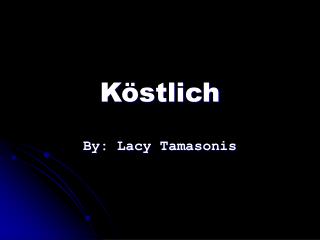 Köstlich