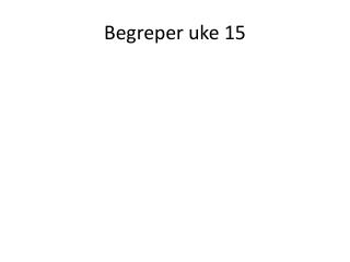 Begreper uke 15