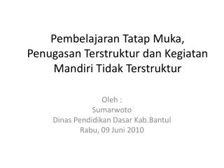 Pembelajaran Tatap Muka , Penugasan Terstruktur dan Kegiatan Mandiri Tidak Terstruktur