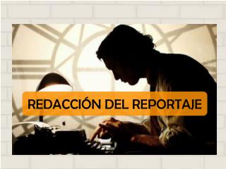 REDACCIÓN DEL REPORTAJE