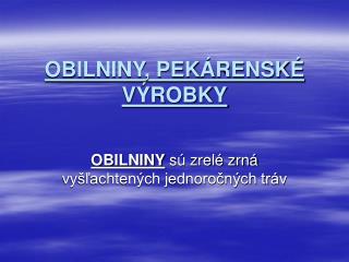 OBILNINY, PEKÁRENSKÉ VÝROBKY