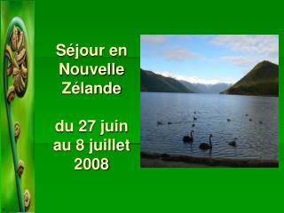 Séjour en Nouvelle Zélande du 27 juin au 8 juillet 2008