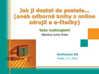 Jak ji dostat do postele... (aneb odborné knihy z online zdrojů a e-čtečky)