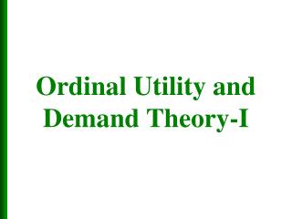 Ordinal Utility and Demand Theory-I