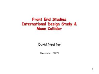 Front End Studies International Design Study &amp; Muon Collider