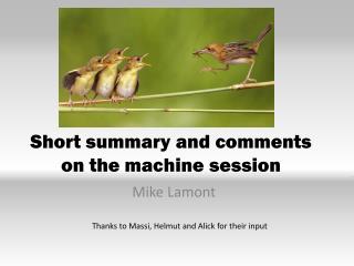 Short summary and comments on the machine session