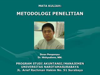 MATA KULIAH: METODOLOGI PENELITIAN Dosen Pengampu : Dr. Wahyudiono, MM.