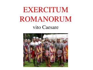 EXERCITUM ROMANORUM vito Caesare