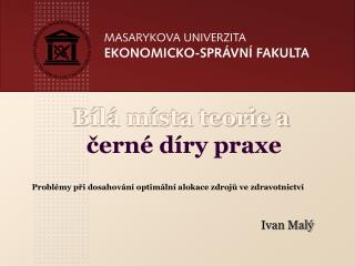 Bílá místa teorie a černé díry praxe